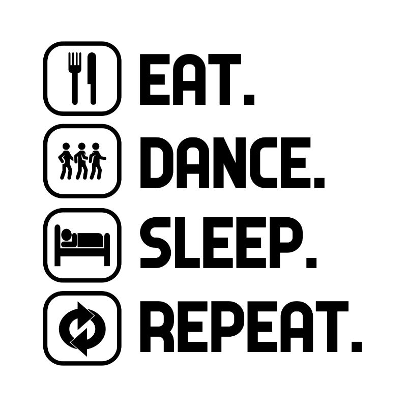 Eat Dance Sleep Repeat