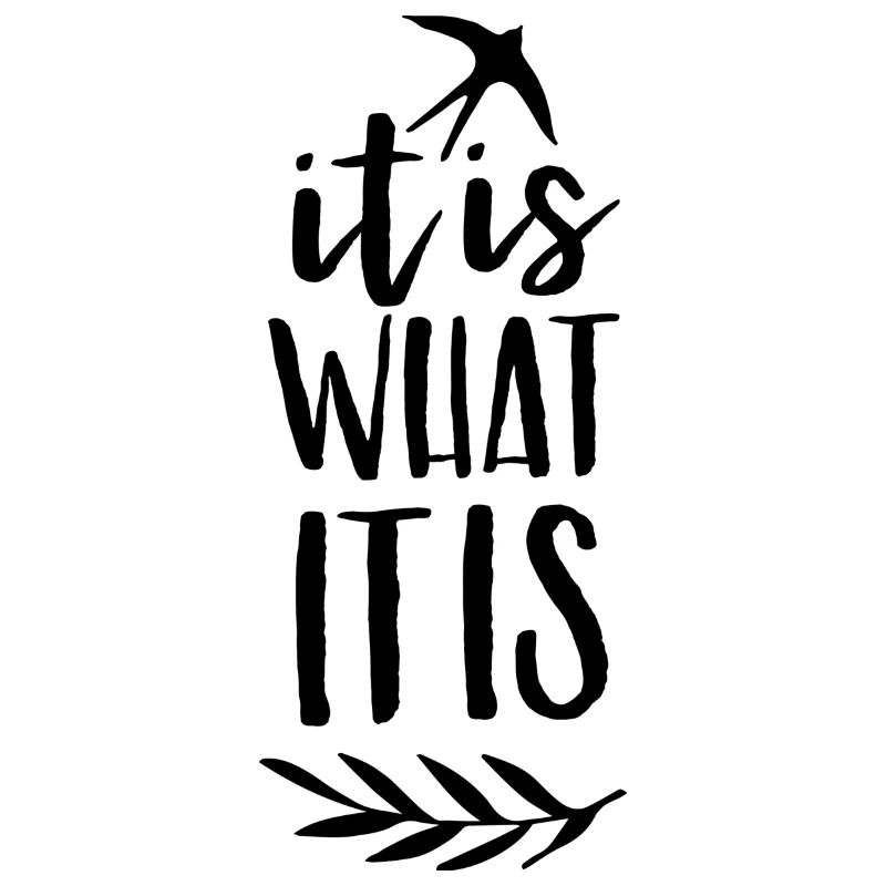 it is what it is Geschenk Motivation