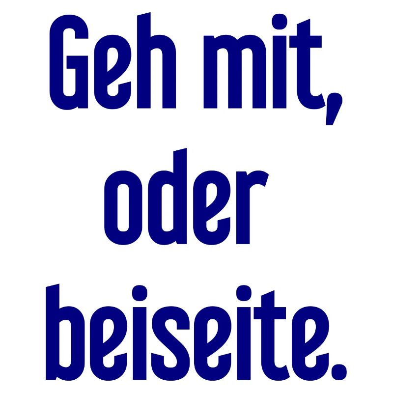 Geh mit oder beiseite