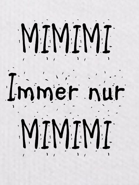 immer nur mimimi
