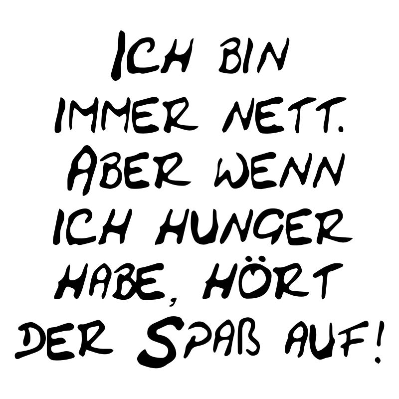 Ich bin immer nett...