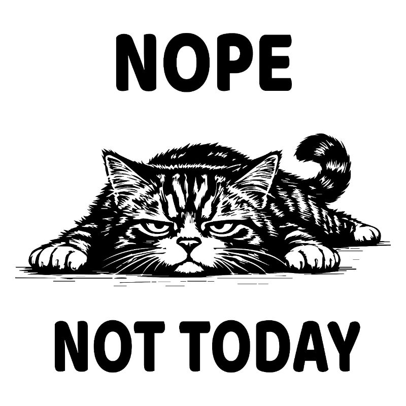 Nope Not Today Cat Funny Listless Design