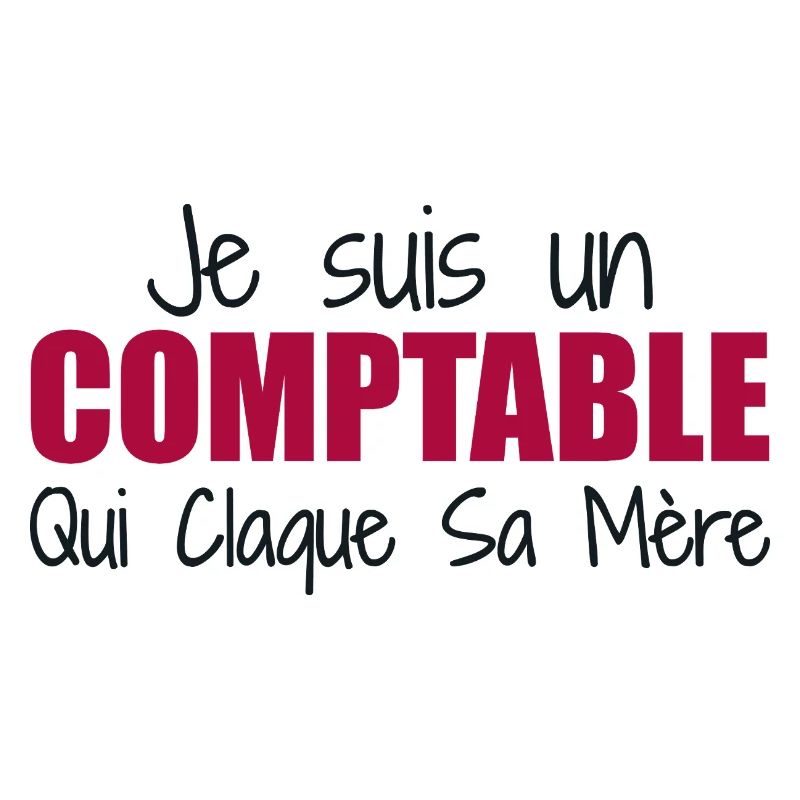 Je suis un comptable qui claque sa mère