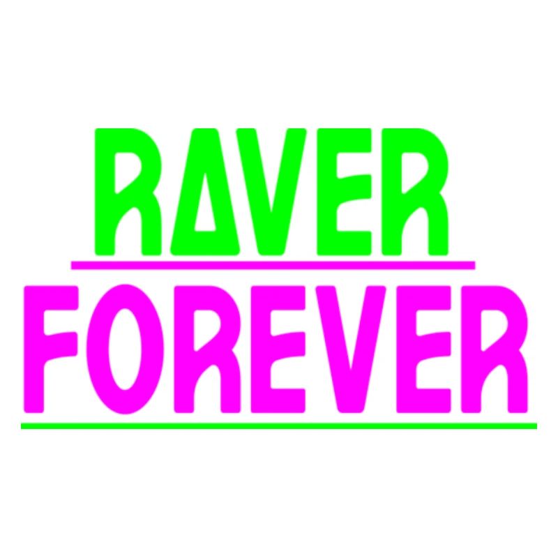 Raver forever
