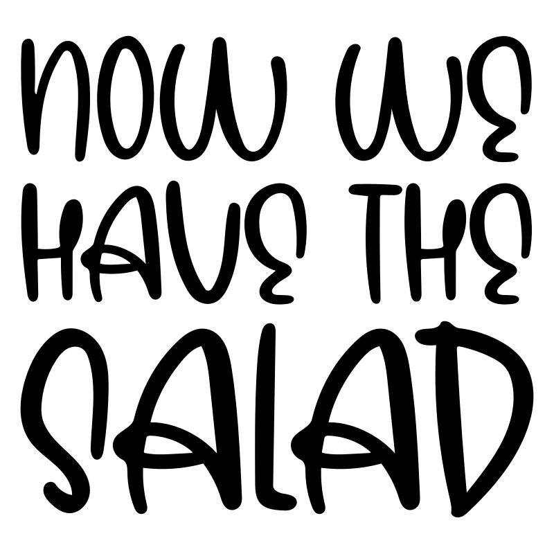 Maintenant, nous avons la salade