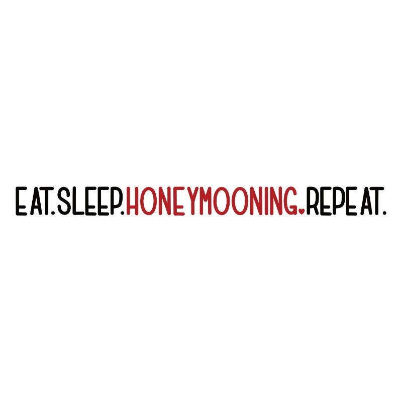 Eat Sleep Honeymooning Repeat Flitterwochen