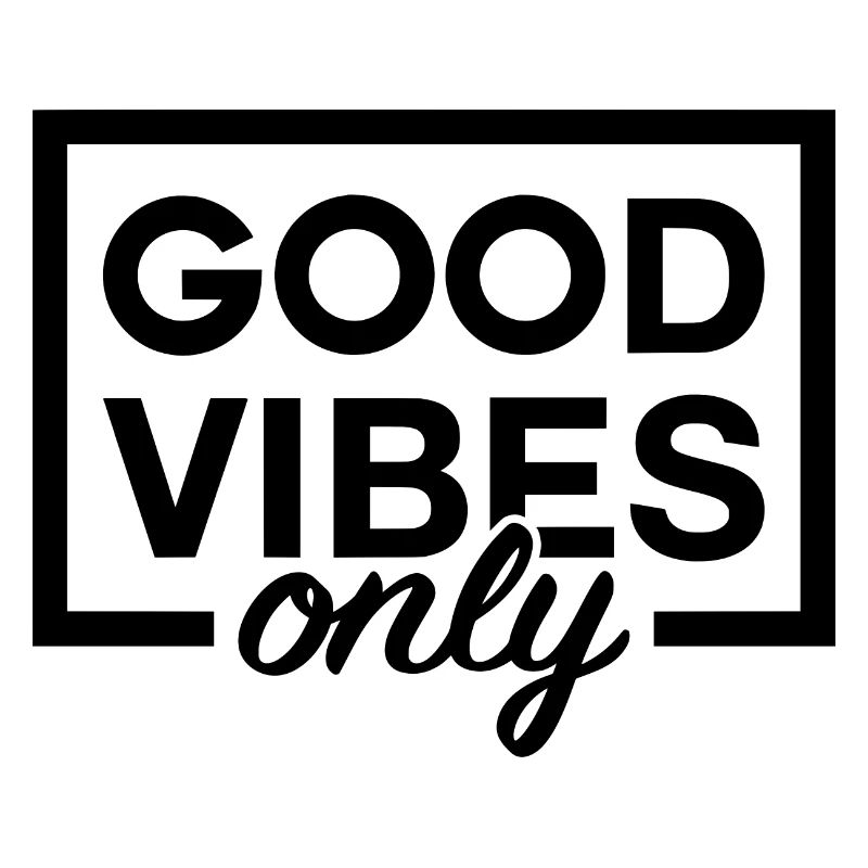 Good Vibes Only Happiness Statement
