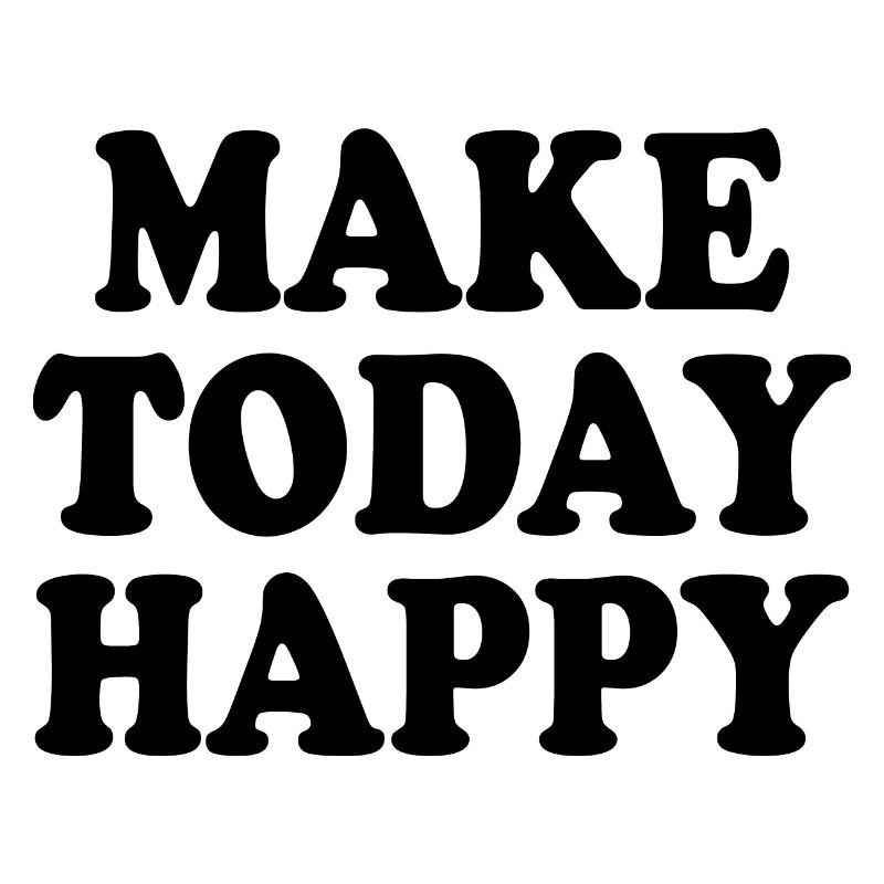 Make today happy