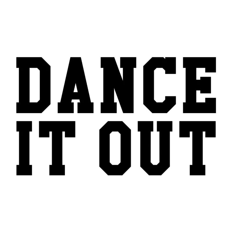 Dance it out