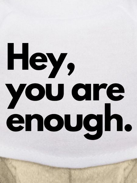 Hey, you're enough.
