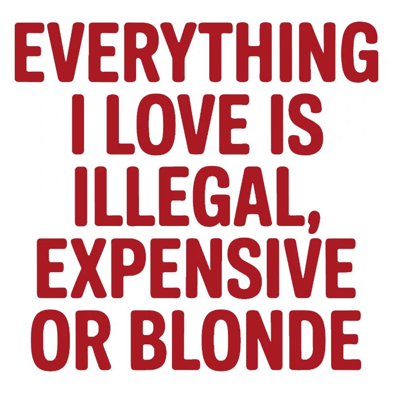 Everything I Love Illegal Expensive Blonde Männer