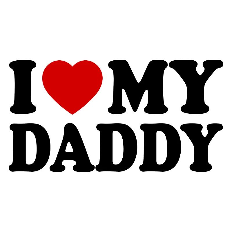 I love my daddy