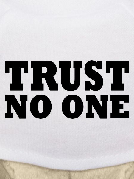 Trust no one