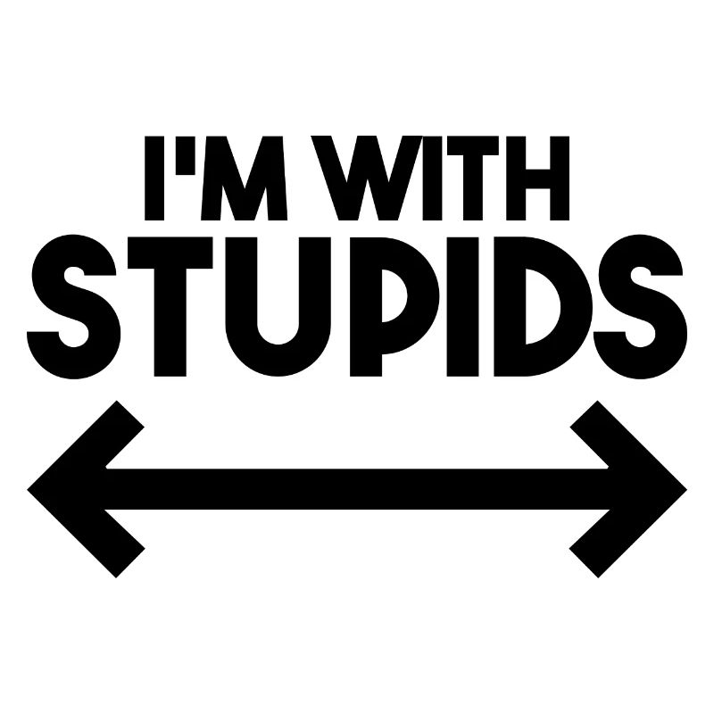 I'm With Stupids - Funny