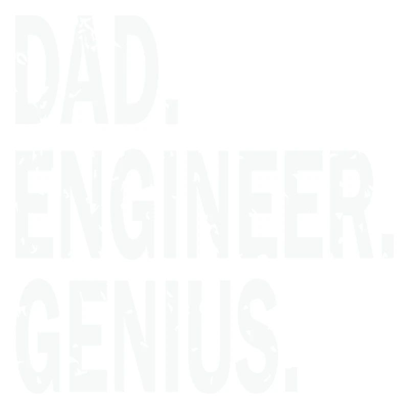 Dad Engineer Genius