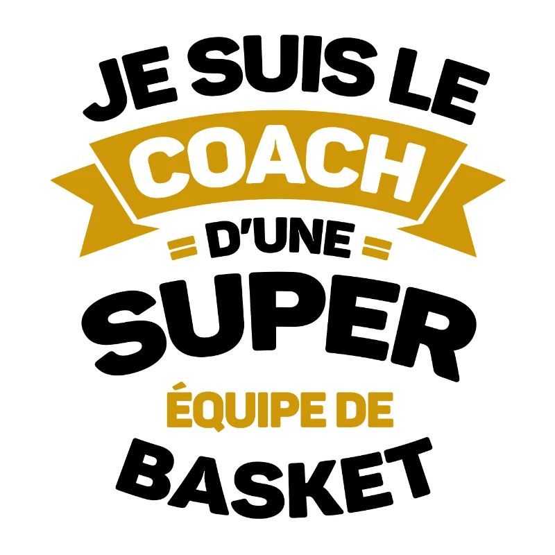 COACH D'UNE SUPER ÉQUIPE DE BASKET