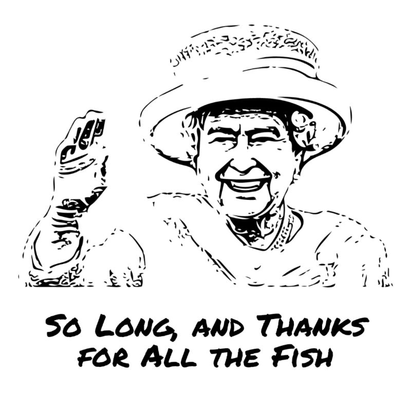 Queen, Thanks for all the Fish