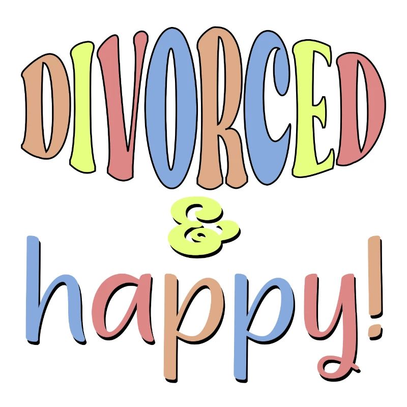 DIVORCE - DIVORCED AND HAPPY