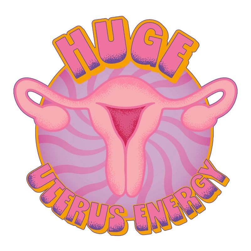 Huge Uterus Energy – Power & Empowerment