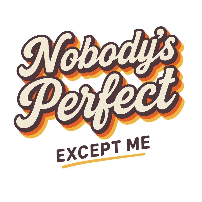 No one is perfect Except me retro style