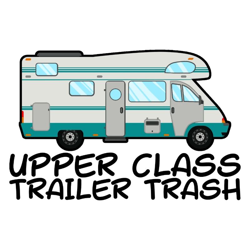 Upper Class Trailer Trash 2