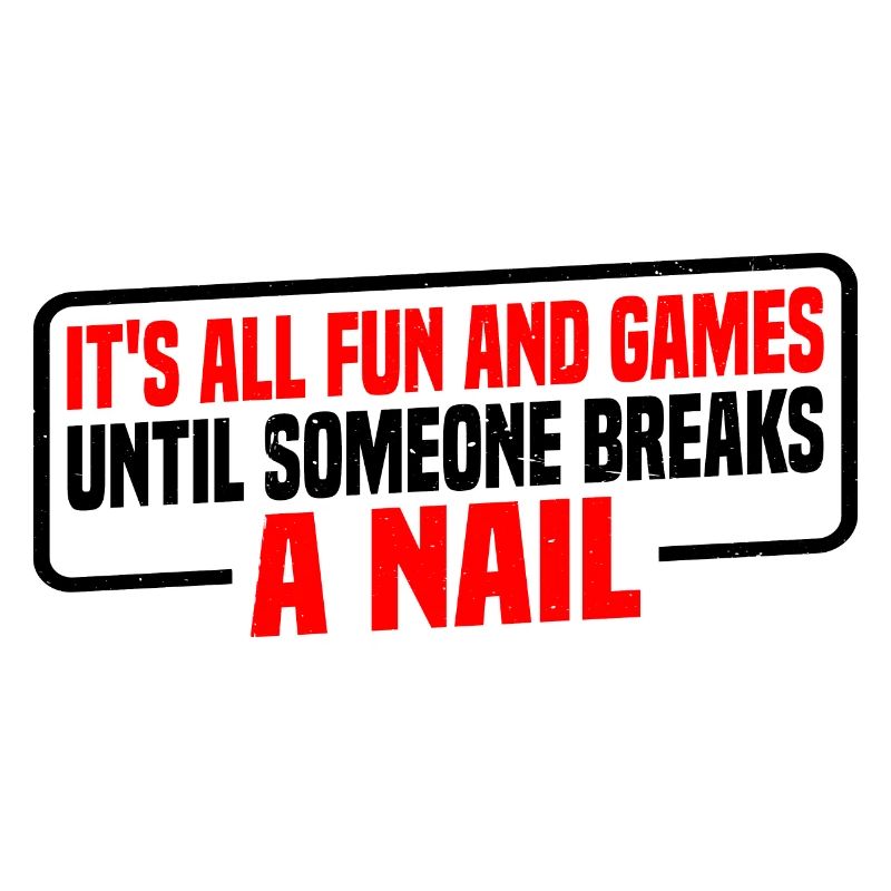 Its All Fun And Games Until Someone Breaks A Nail4