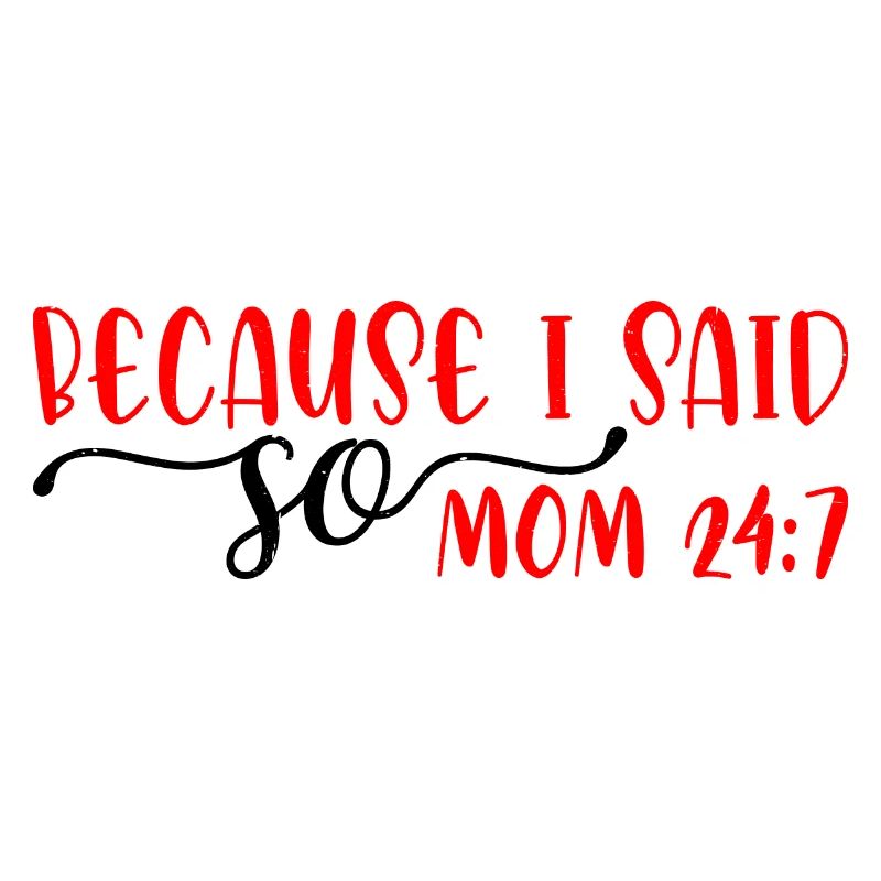 Because I Said So - Mom 24:7 29