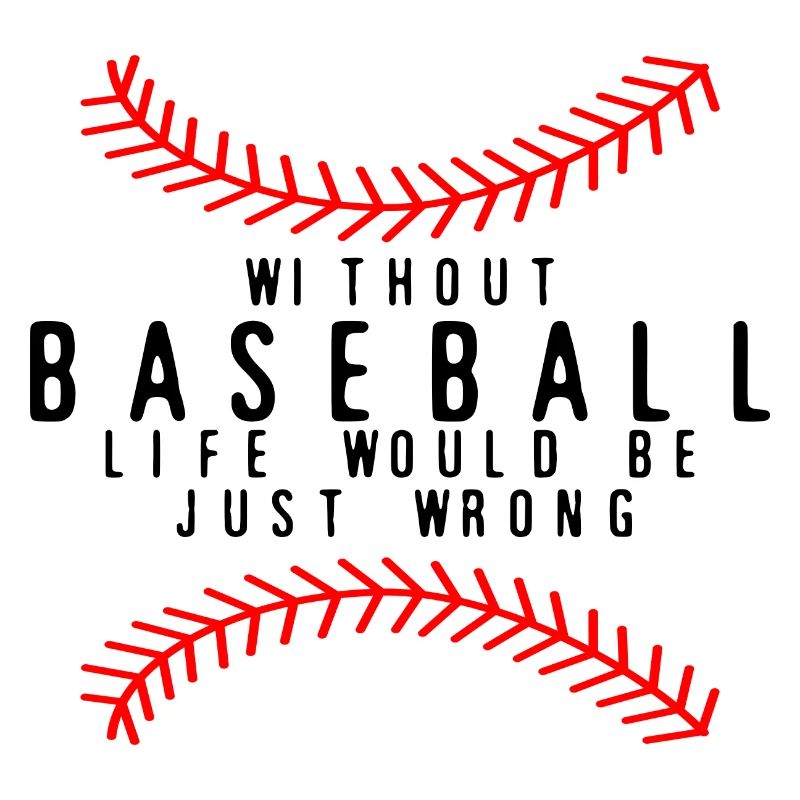 Without Baseball, Life Would Be Just Wrong 4