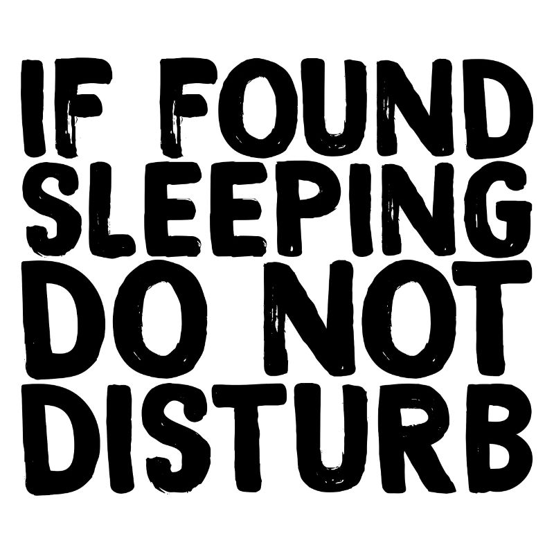 If Sleeping Do Not Disturb