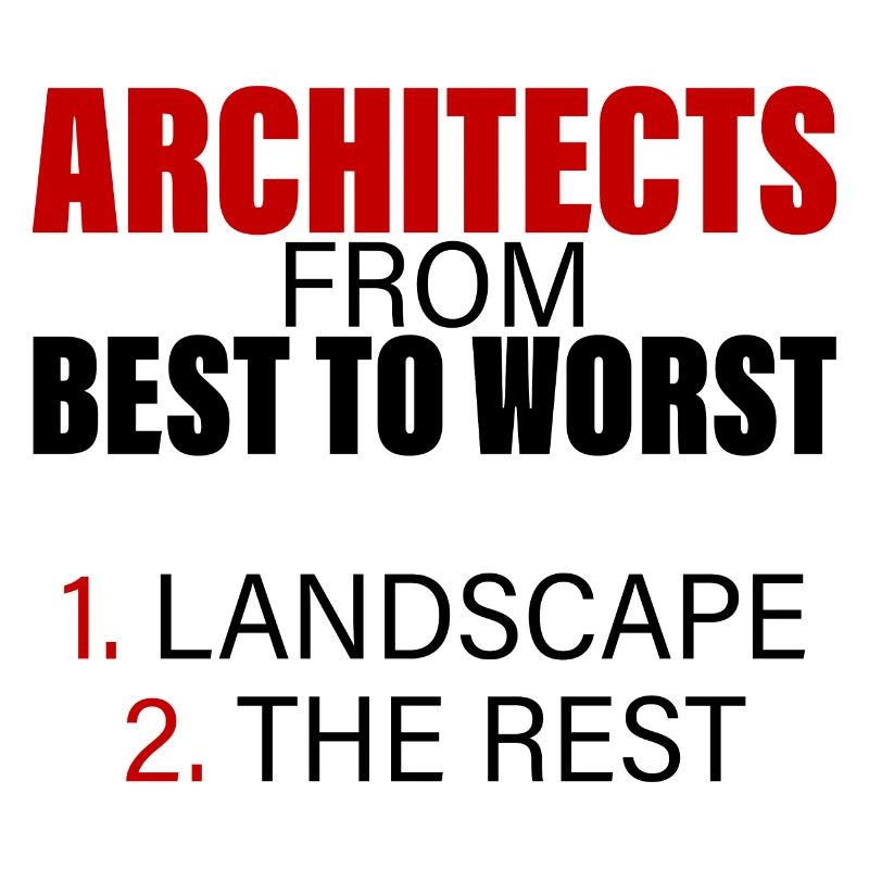 Architects From Best To Worst 1. Landscape 2