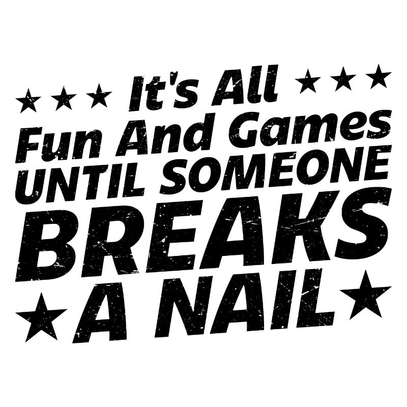 Its All Fun And Games Until Someone Breaks A Nail3