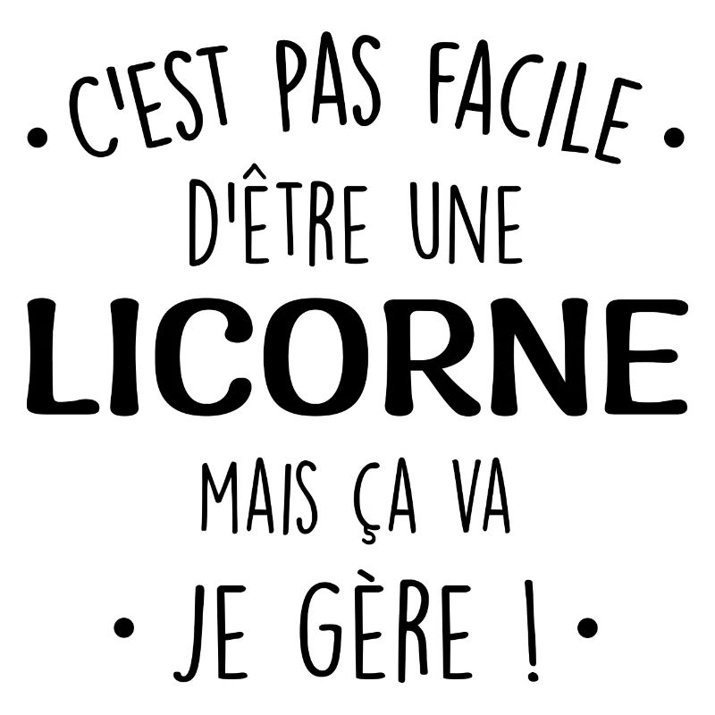 C'est Pas Facile D'être Une Licorne Mais ça va je