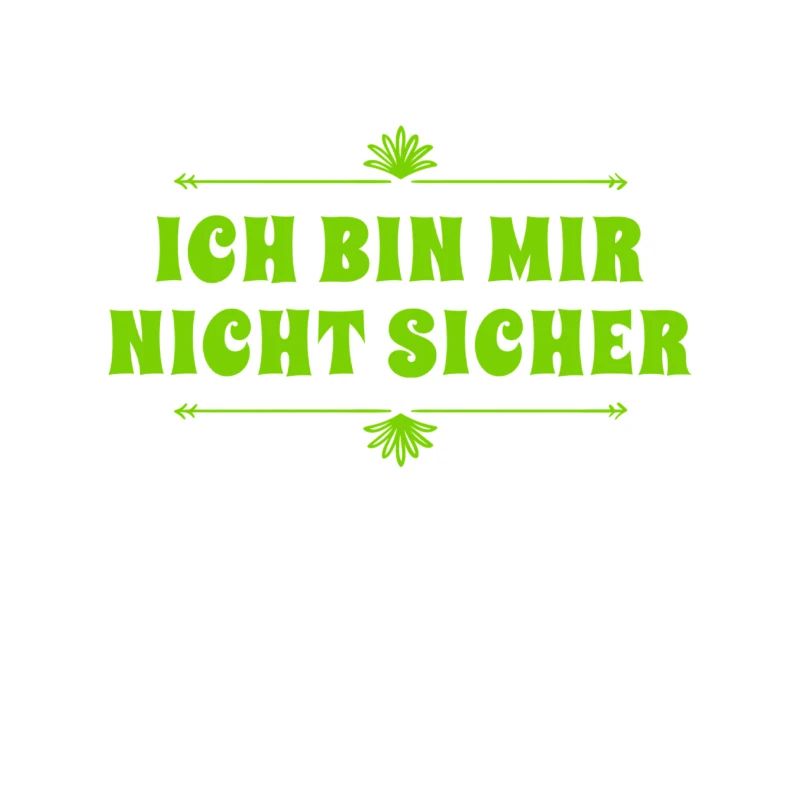 ich bin unsicher