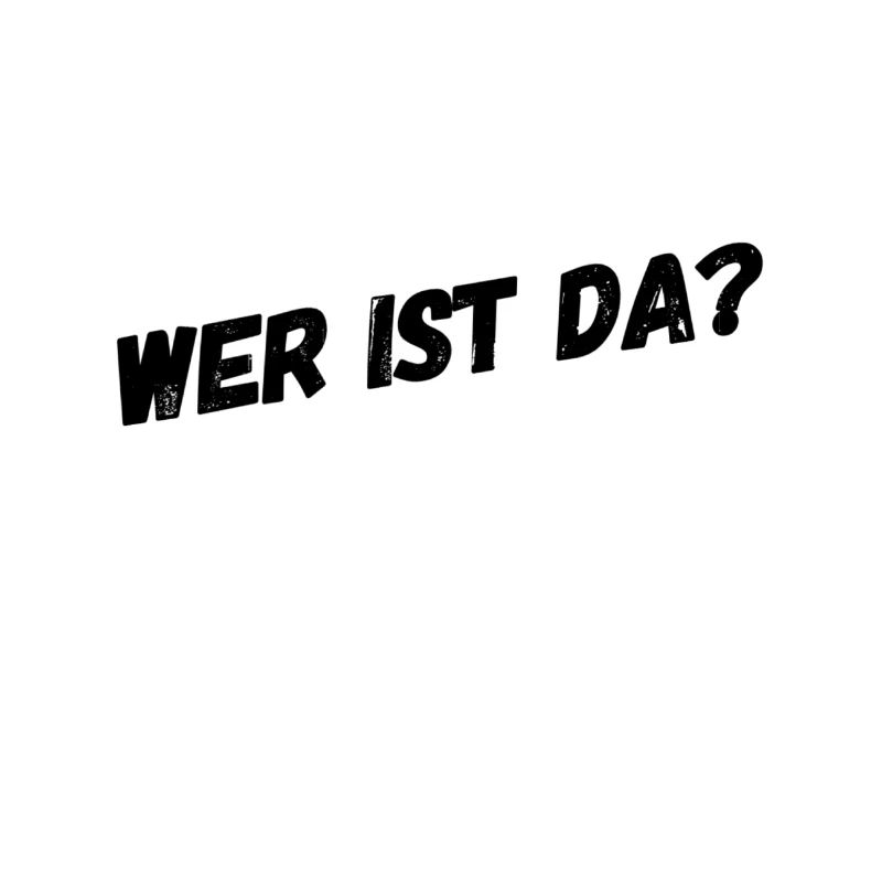 wer ist da?