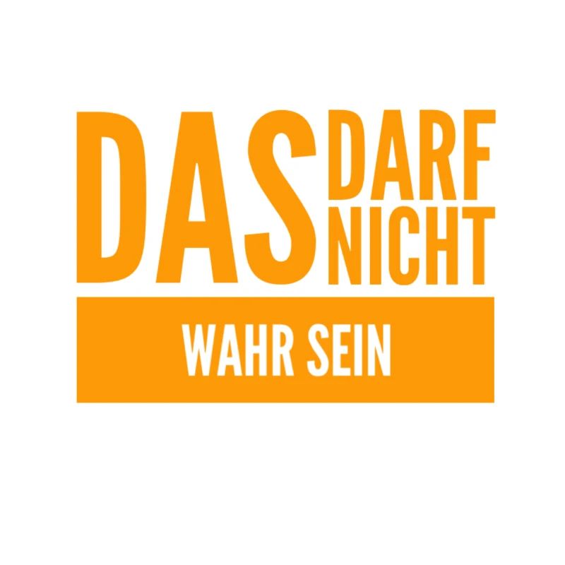 das darf nicht wahr sein