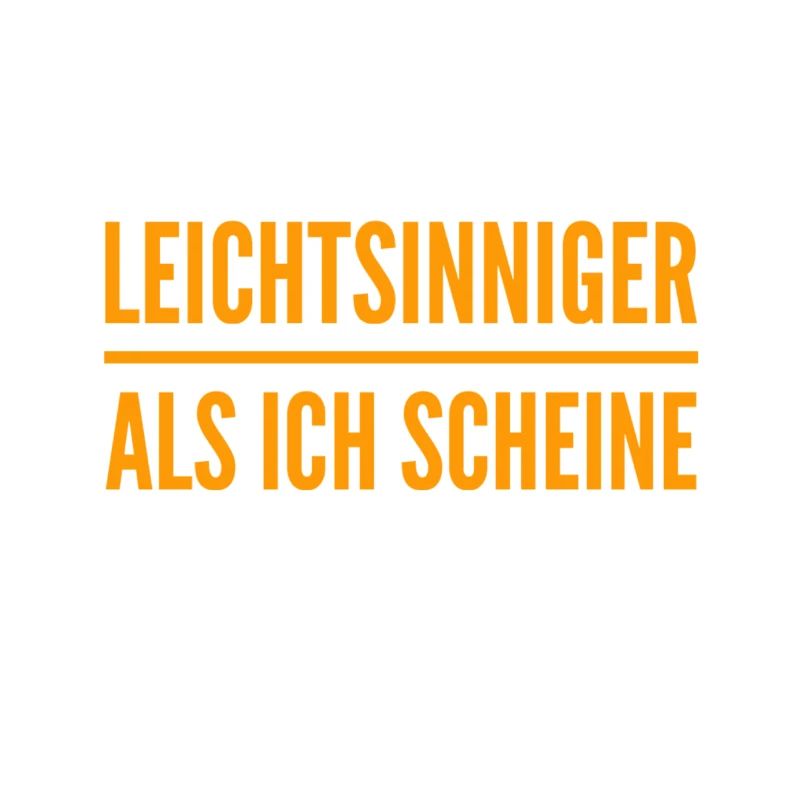 leichtsinniger als ich scheine