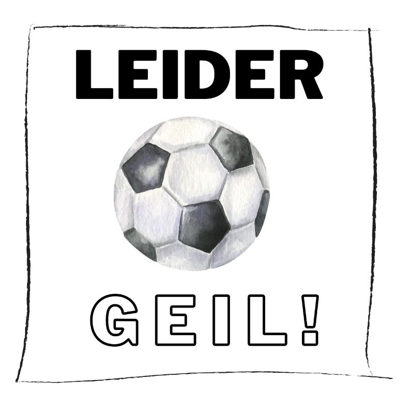 Fußball - Leider geil!