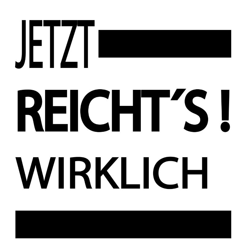 Sprüche Statement mit Spruch Mir reichts wirklich