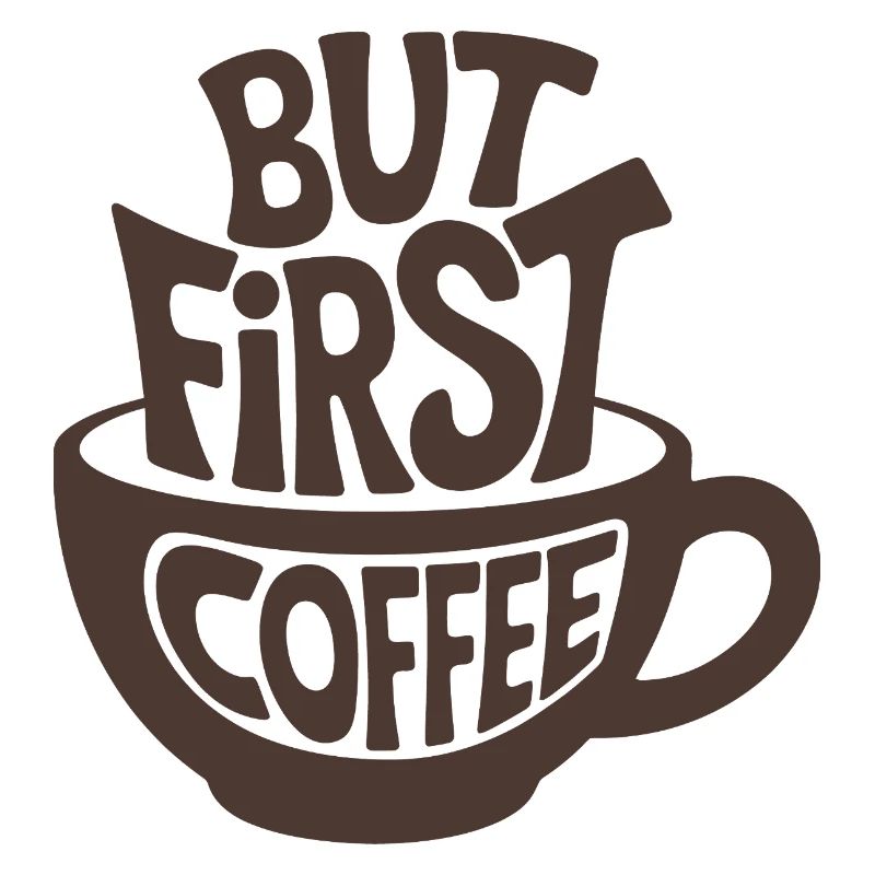 But First Coffee