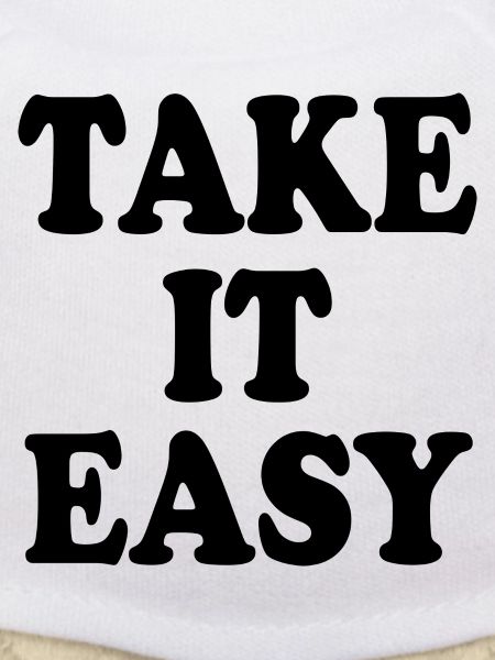Take it easy