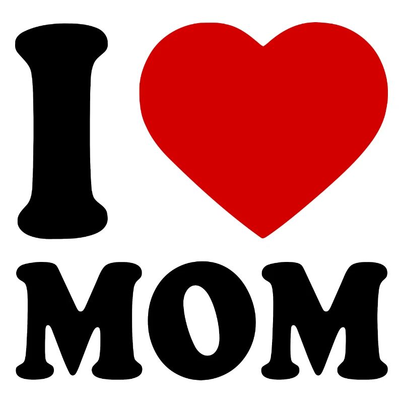 I love mom