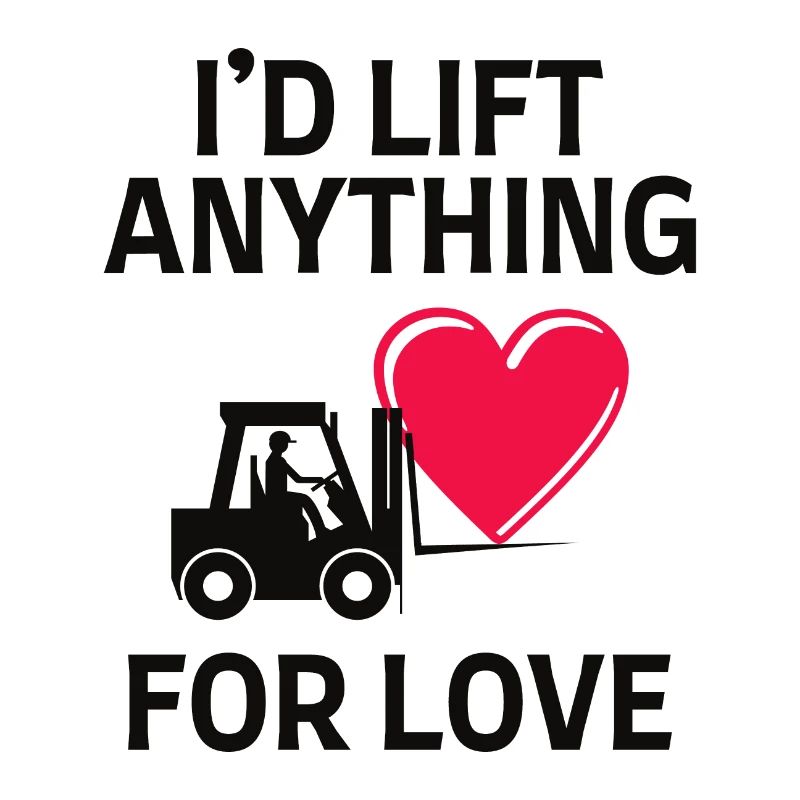 Forklift Operator Driver Valentine’s Day Funny