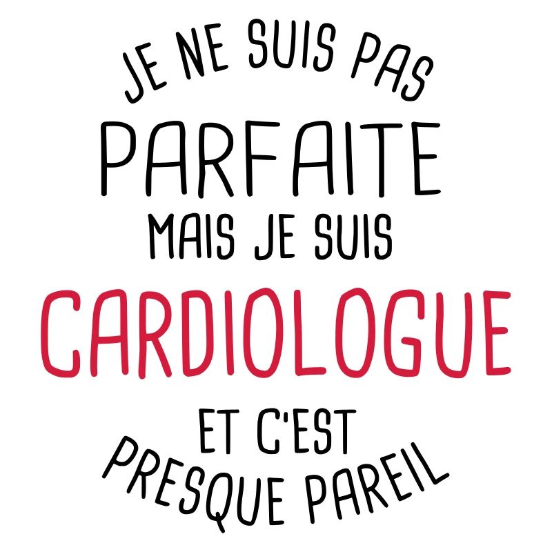 Pas parfaite mais cardiologue