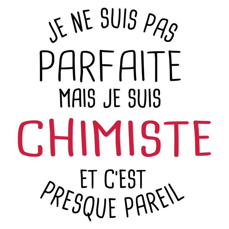 Pas parfaite mais chimiste