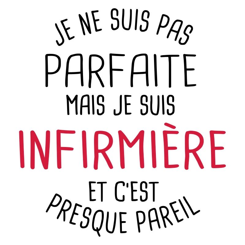 Pas parfaite mais infirmière