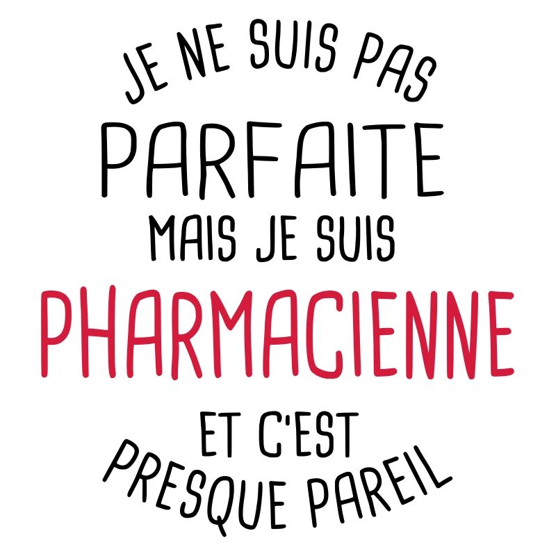 Pas parfaite mais pharmacienne