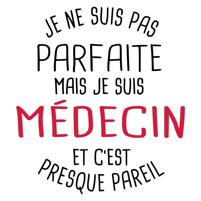 Pas parfaite mais médecin
