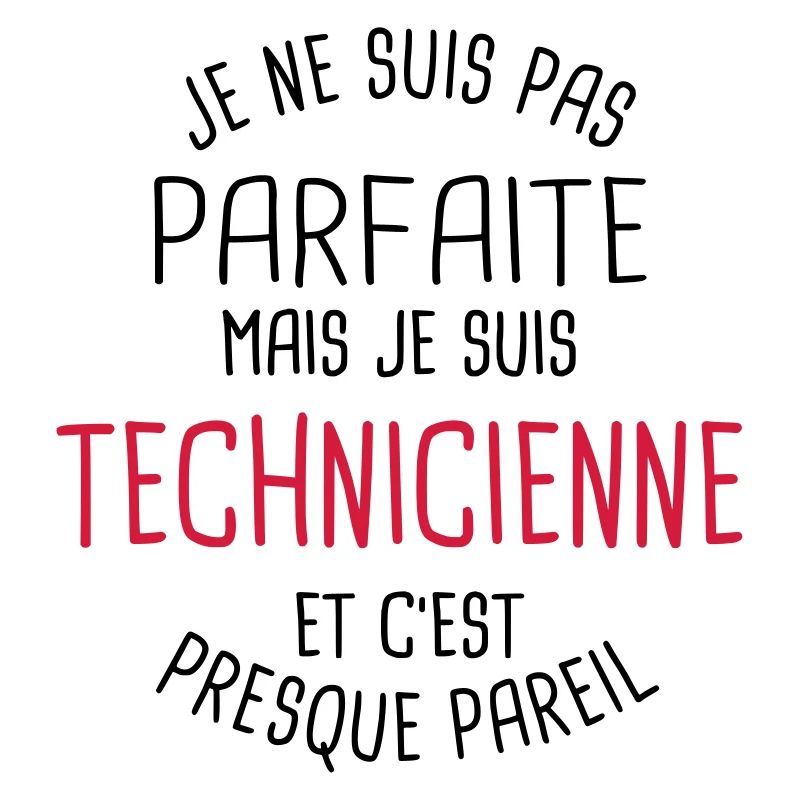 Pas parfaite mais technicienne
