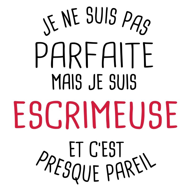 Pas parfaite mais escrimeuse