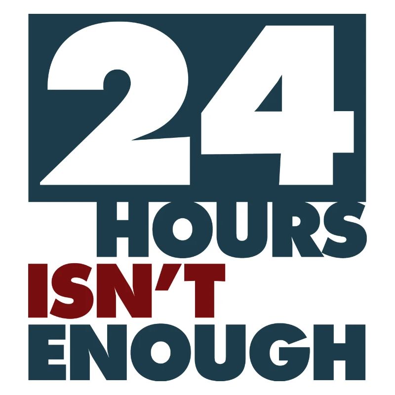 24hours isn´t enough